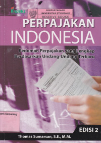 PERPAJAKAN INDONESIA: PEDOMAN PERPAJAKAN YANG LENGKAP BERDASARKAN UNDANG-UNDANG TERBARU, EDISI 2