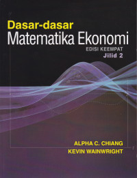 DASAR-DASAR MATEMATIKA EKONOMI, EDISI 4, JILID 2