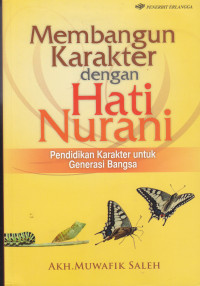 MEMBANGUN KARAKTER DENGAN HATI NURANI: PENDIDIKAN KARAKTER UNTUK GENERASI BANGSA