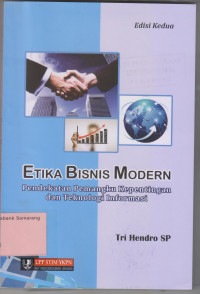 ETIKA BISNIS MODERN; Ed. 2    Pendekatan Pemangku Kepentingan & Teknologi Informasi