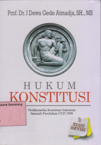 HUKUM KONSTITUSI; Problematika Konstitusi Indonesia Sesudah Perubahan UUD 1945