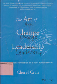 The ART OF CHANGE LEADERSHIP; Daving Transformation in Fast Paced World