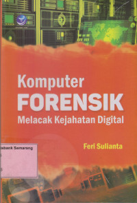 Image of KOMPUTER FORENSIK MELACAK KEJAHATAN DIGITAL