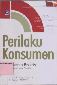 PERILAKU KONSUMEN; Pendekatan Praktis disertai Himpuanan Jurnal Penelitian