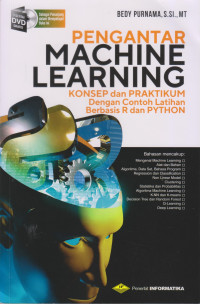 Image of PENGANTAR MACHINE LEARNING;Konsep & Praktikum dengan Contoh Latihan Berbasis R & PYTHON