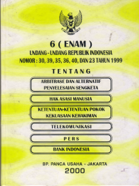 Image of 6(ENAM) UNDANG-UNDANG REPUBLIK INDONESIA NO 30,39,35,36,40 DAN 23 TH 1999 TENTANG ARBRITRASI, HAK ASASI MANUSIA