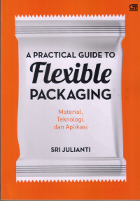 A Practical Guide To Flexible Packaging: material, teknologi dan aplikasi
