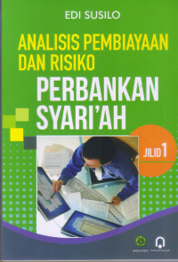 ANALISIS PEMBIAYAAN DAN RISIKO PERBANKAN SYARIAH, JILID I