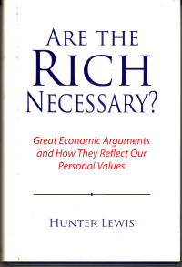 Image of ARE THE RICH NECESSARY ? GREAT ECONOMIC ARGUMENTS AND HOW THEY REFLECT OUR PERSONAL VALUES