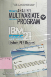 Image of APLIKASI ANALISIS MULTIVARIATE DENGAN PROGRAM IBM SPSS 21 UPDATE PLS REGRESI