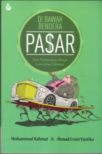 Di Bawah Bendera Pasar: dari nasionalisasi menuju liberasisasi ekonomi