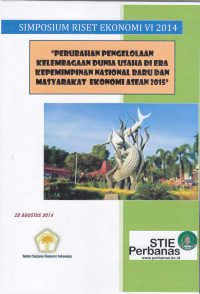 Simposium Riset Ekonomi VI 2014: Perubahan Pengelolaan Kelembagaan Dunia Usaha di Era Kepemimpinan Nasional 
Baru dan Masyarakat Ekonomi ASEAN 2015, 28 Agustus 2014