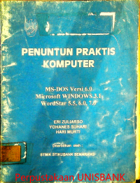 PENUNTUN PRAKTIS KOMPUTER MS-DOS VERSI 6.0 MICROSOFT WINDOW 3.1 WORDSTAR 5.5