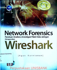 NETWORK FORENSICS: PANDUAN ANALISIS & INVESTIGASI PAKET DATA JARINGAN MENGGUNAKAN WIRESHARK