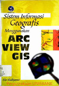 SISTEM INFORMASI GEOGRAFIS MENGGUNAKAN ARCVIEWGIS