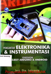 PENGANTAR ELEKTRONIKA & INSTRUMENTASI PENDEKATAN PROJECT ARDUINO & ANDROID