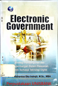 ELECTRONIC GOVERNMENT:STRATEGI PEMBANGUNAN DAN PENGEMBANGAN SISTEM PELAYANAN....