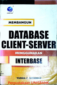 MEMBANGUN DATABASE CLIENT-SERVER MENGGUNAKAN INTERBASE