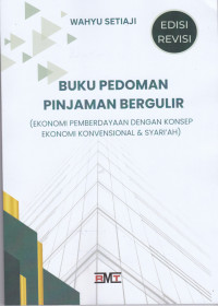 BUKU PEDOMAN PINJAMAN BERGULIR (EKONOMI PEMBERDAYAAN DENGAN KONSEP EKONOMI KONVENSIONAL & SYARIAH)