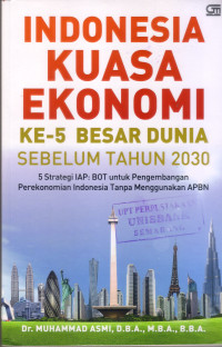 Indonesia Kuasa Ekonomi Ke 5 Besar Dunia Sebelum Tahun 2030: 5 strategi IAP: BOT untuk...