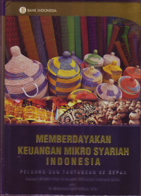 MEMBERDAYAKAN KEUANGAN MIKRO SYARIAH INDONESIA: PELUANG DAN TANTANGAN KE DEPAN