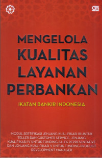 Mengelola kualitas layanan perbankan: modul sertifikasi jenjang kualifikasi III untuk teller dan ....