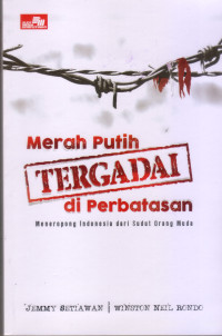 Merah Putih tergadai Di Perbatasan