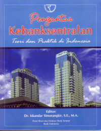 PENGANTAR KEBANKSENTRALAN: TEORI DAN PRAKTIK DI INDONESIA