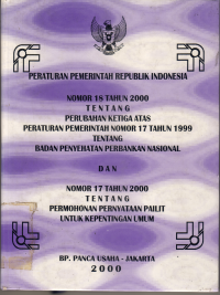 PERATURAN PEMERINTAH REPUBIK INDONESIA NOMOR 18 TAHUN 2000 TENTANG PERUBAHAN KETIGA ATAS PERATURAN PEMERINTAH NOMOR 17 TAHUN 1999 TENTANG BADAN PENYEHATAN PERBANKAN NASIONAL DAN NOMOR 17 TAHUN 2000 TENTANG PERMOHONAN PERNYATAAN PAILIT UNTUK KEENTINGAN UMUM