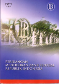 Perjuangan Mendirikan Bank Sentral Republik Indonesia