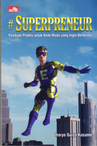 Image of SUPERPRENEUR: PANDUAN PRAKTIS UNTUK ANAK MUDA YANG INGIN BERBISNIS