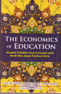 The Economics of Education: mengelola pendidikan secara profesional untuk meraih mutu dengan pendekatan bisnis