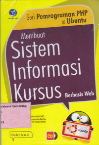Image of MEMBUAT SISTEM INFORMASI KURSUS BERBASIS WEB (SERI PEMROGRAMAN PHP DI UBUNTU)