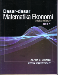 DASAR-DASAR MATEMATIKA EKONOMI Edisi 4 Jilid 1