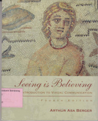SEEING IS BELIEVING AN INTRODUCTION TO VISUAL COMMUNICATION